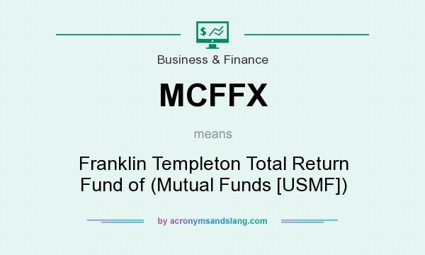 What does MCFFX mean? It stands for Franklin Templeton Total Return Fund of (Mutual Funds [USMF])