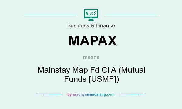 What does MAPAX mean? It stands for Mainstay Map Fd Cl A (Mutual Funds [USMF])