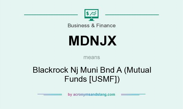What does MDNJX mean? It stands for Blackrock Nj Muni Bnd A (Mutual Funds [USMF])