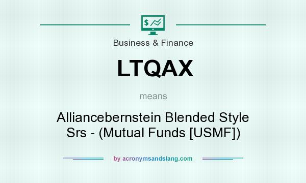What does LTQAX mean? It stands for Alliancebernstein Blended Style Srs - (Mutual Funds [USMF])
