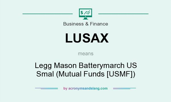 What does LUSAX mean? It stands for Legg Mason Batterymarch US Smal (Mutual Funds [USMF])