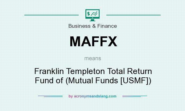 What does MAFFX mean? It stands for Franklin Templeton Total Return Fund of (Mutual Funds [USMF])