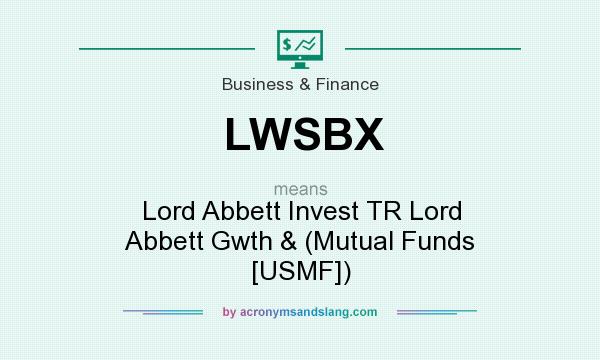 What does LWSBX mean? It stands for Lord Abbett Invest TR Lord Abbett Gwth & (Mutual Funds [USMF])