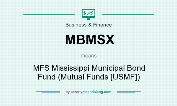 What does MBMSX mean? It stands for MFS Mississippi Municipal Bond Fund (Mutual Funds [USMF])