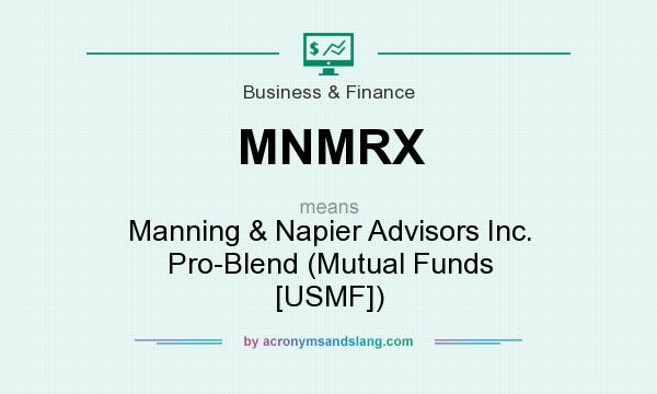 What does MNMRX mean? It stands for Manning & Napier Advisors Inc. Pro-Blend (Mutual Funds [USMF])