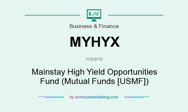 What does MYHYX mean? It stands for Mainstay High Yield Opportunities Fund (Mutual Funds [USMF])