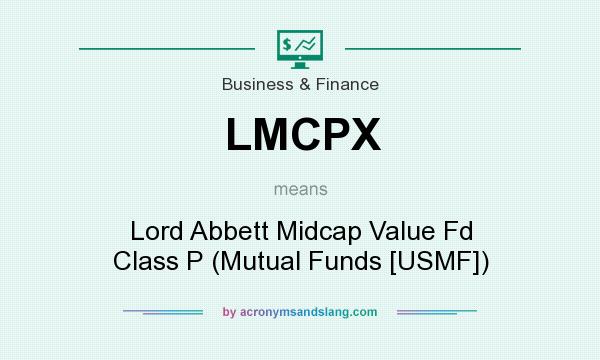 What does LMCPX mean? It stands for Lord Abbett Midcap Value Fd Class P (Mutual Funds [USMF])