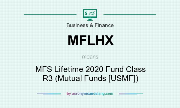 What does MFLHX mean? It stands for MFS Lifetime 2020 Fund Class R3 (Mutual Funds [USMF])