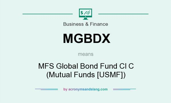 What does MGBDX mean? It stands for MFS Global Bond Fund Cl C (Mutual Funds [USMF])