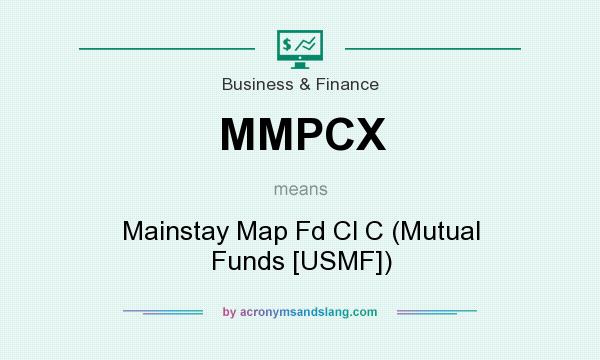 What does MMPCX mean? It stands for Mainstay Map Fd Cl C (Mutual Funds [USMF])