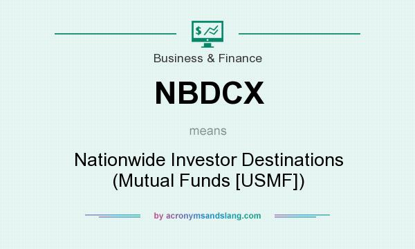 What does NBDCX mean? It stands for Nationwide Investor Destinations (Mutual Funds [USMF])