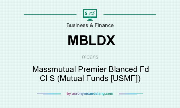 What does MBLDX mean? It stands for Massmutual Premier Blanced Fd Cl S (Mutual Funds [USMF])
