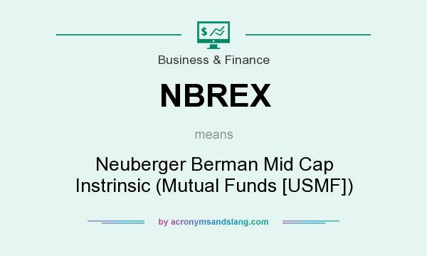 What does NBREX mean? It stands for Neuberger Berman Mid Cap Instrinsic (Mutual Funds [USMF])