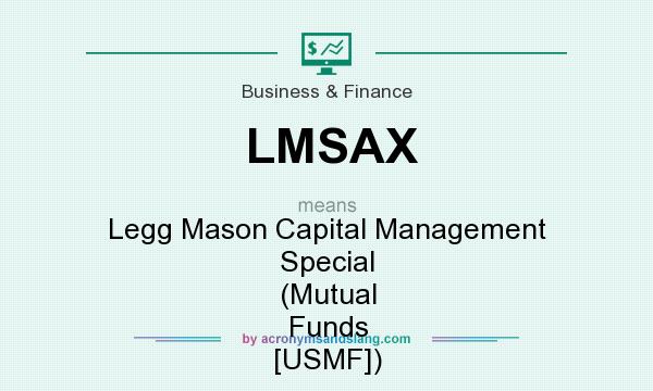 What does LMSAX mean? It stands for Legg Mason Capital Management Special (Mutual Funds [USMF])