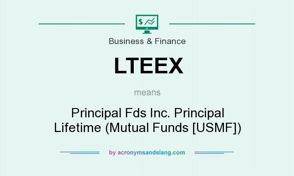 What does LTEEX mean? It stands for Principal Fds Inc. Principal Lifetime (Mutual Funds [USMF])