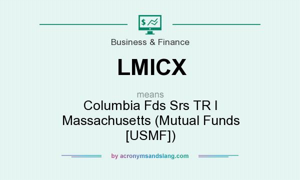 What does LMICX mean? It stands for Columbia Fds Srs TR I Massachusetts (Mutual Funds [USMF])