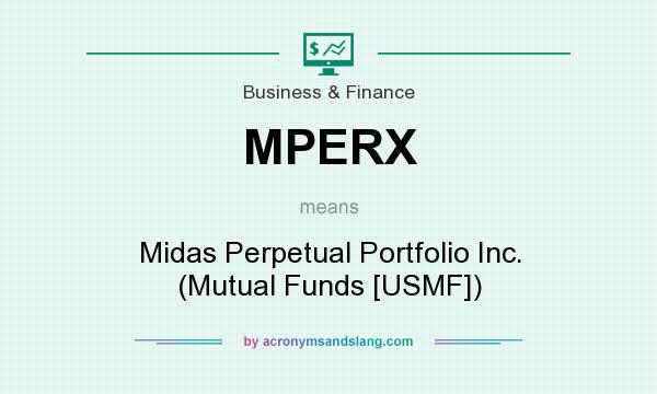 What does MPERX mean? It stands for Midas Perpetual Portfolio Inc. (Mutual Funds [USMF])