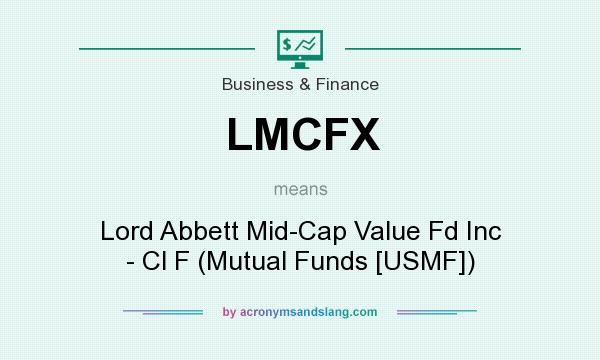 What does LMCFX mean? It stands for Lord Abbett Mid-Cap Value Fd Inc - Cl F (Mutual Funds [USMF])