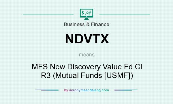 What does NDVTX mean? It stands for MFS New Discovery Value Fd Cl R3 (Mutual Funds [USMF])