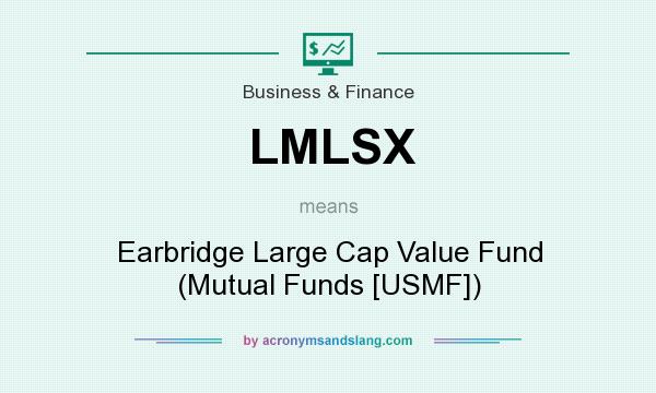 What does LMLSX mean? It stands for Earbridge Large Cap Value Fund (Mutual Funds [USMF])