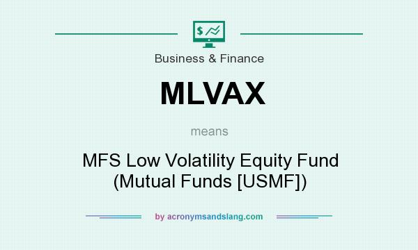 What does MLVAX mean? It stands for MFS Low Volatility Equity Fund (Mutual Funds [USMF])