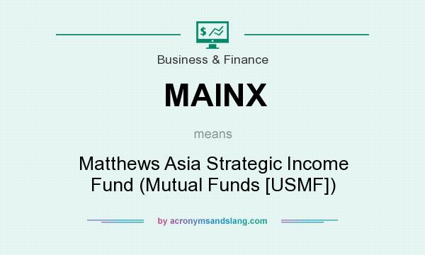 What does MAINX mean? It stands for Matthews Asia Strategic Income Fund (Mutual Funds [USMF])