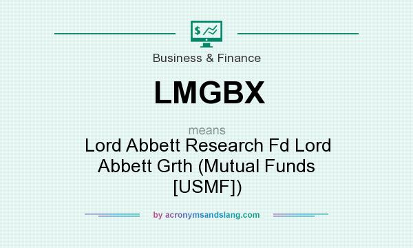 What does LMGBX mean? It stands for Lord Abbett Research Fd Lord Abbett Grth (Mutual Funds [USMF])