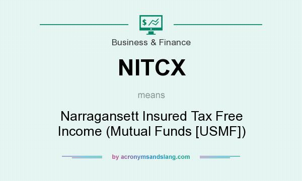 What does NITCX mean? It stands for Narragansett Insured Tax Free Income (Mutual Funds [USMF])