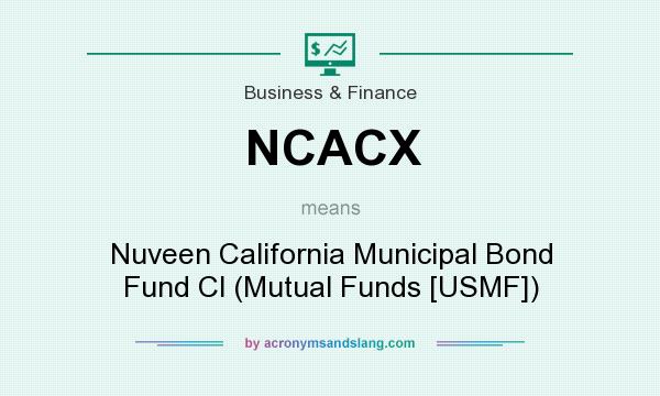 What does NCACX mean? It stands for Nuveen California Municipal Bond Fund Cl (Mutual Funds [USMF])