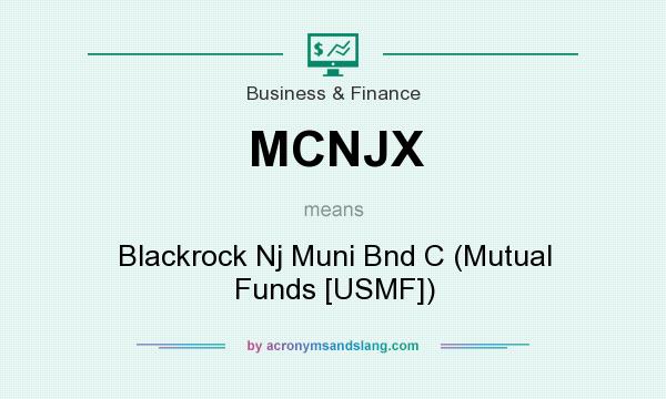 What does MCNJX mean? It stands for Blackrock Nj Muni Bnd C (Mutual Funds [USMF])