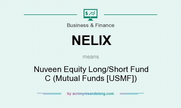 What does NELIX mean? It stands for Nuveen Equity Long/Short Fund C (Mutual Funds [USMF])