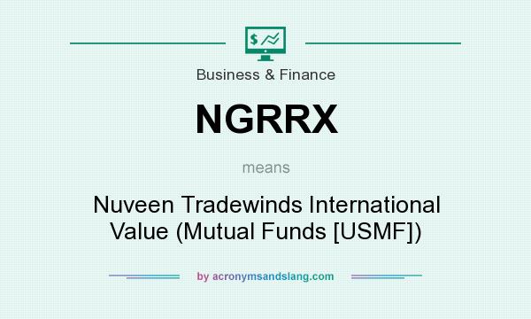 What does NGRRX mean? It stands for Nuveen Tradewinds International Value (Mutual Funds [USMF])
