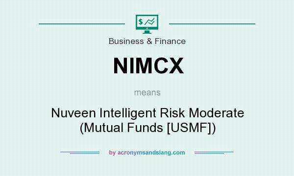 What does NIMCX mean? It stands for Nuveen Intelligent Risk Moderate (Mutual Funds [USMF])