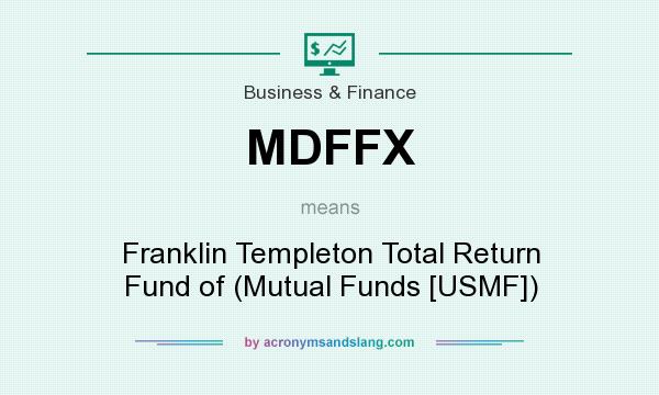 What does MDFFX mean? It stands for Franklin Templeton Total Return Fund of (Mutual Funds [USMF])