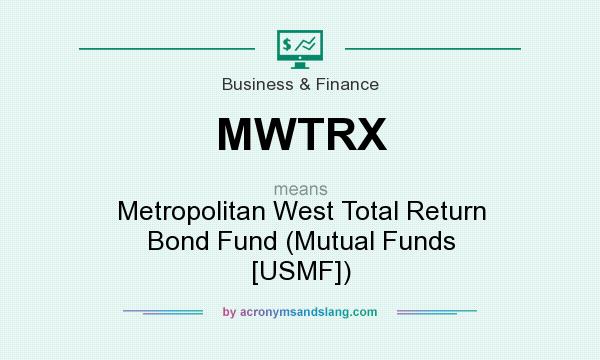 What does MWTRX mean? It stands for Metropolitan West Total Return Bond Fund (Mutual Funds [USMF])