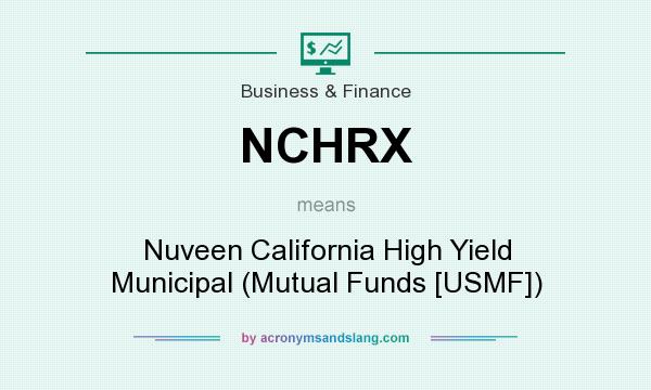 What does NCHRX mean? It stands for Nuveen California High Yield Municipal (Mutual Funds [USMF])