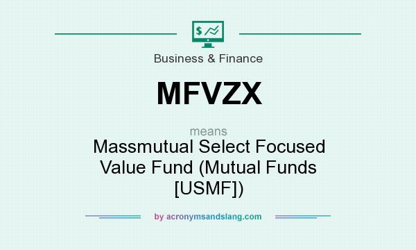 What does MFVZX mean? It stands for Massmutual Select Focused Value Fund (Mutual Funds [USMF])