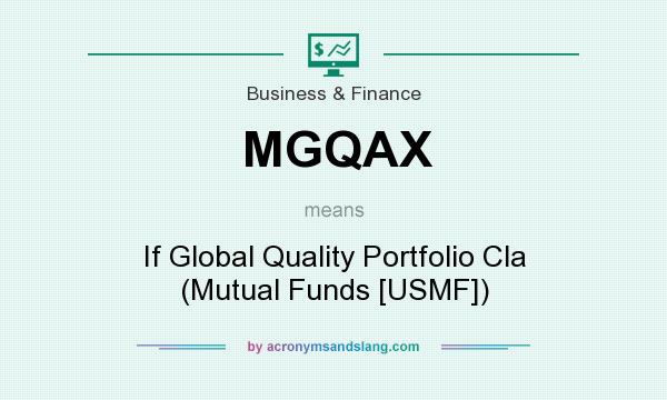 What does MGQAX mean? It stands for If Global Quality Portfolio Cla (Mutual Funds [USMF])