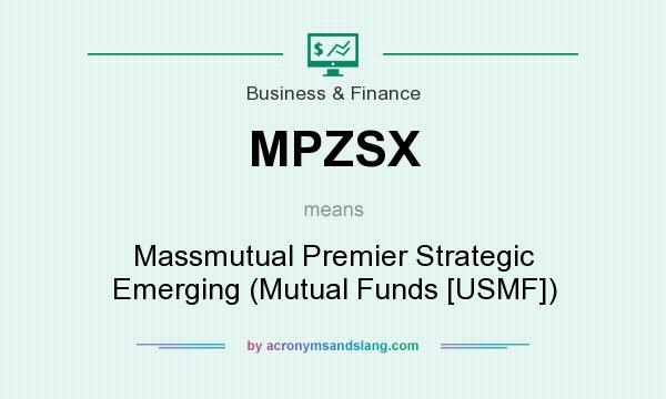 What does MPZSX mean? It stands for Massmutual Premier Strategic Emerging (Mutual Funds [USMF])