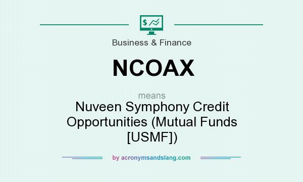 What does NCOAX mean? It stands for Nuveen Symphony Credit Opportunities (Mutual Funds [USMF])
