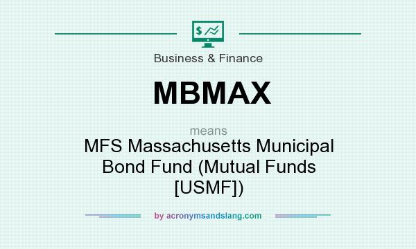 What does MBMAX mean? It stands for MFS Massachusetts Municipal Bond Fund (Mutual Funds [USMF])