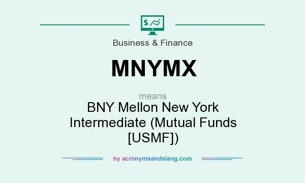 What does MNYMX mean? It stands for BNY Mellon New York Intermediate (Mutual Funds [USMF])