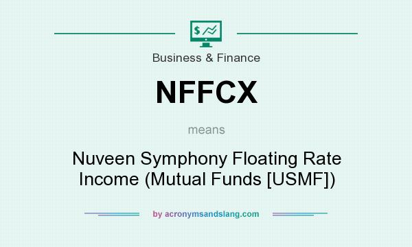 What does NFFCX mean? It stands for Nuveen Symphony Floating Rate Income (Mutual Funds [USMF])