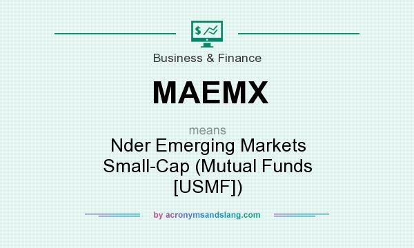 What does MAEMX mean? It stands for Nder Emerging Markets Small-Cap (Mutual Funds [USMF])