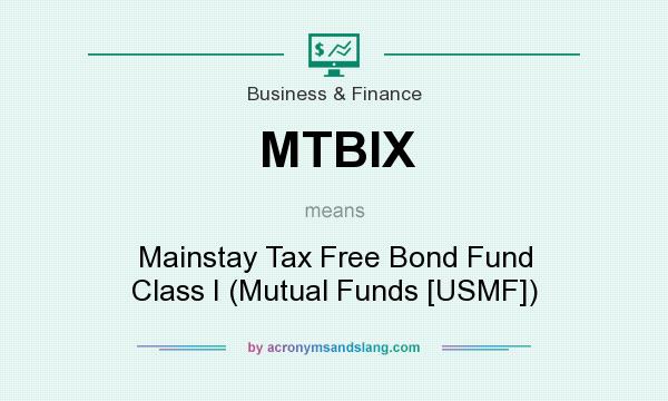 What does MTBIX mean? It stands for Mainstay Tax Free Bond Fund Class I (Mutual Funds [USMF])