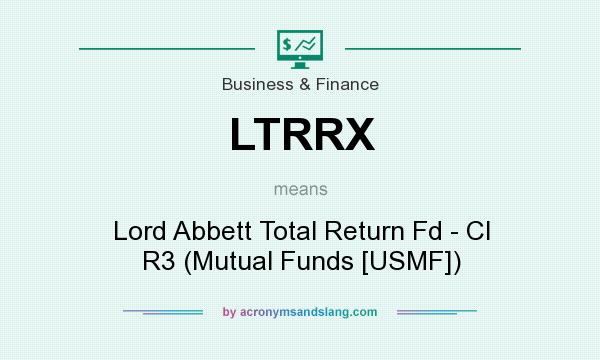 What does LTRRX mean? It stands for Lord Abbett Total Return Fd - Cl R3 (Mutual Funds [USMF])