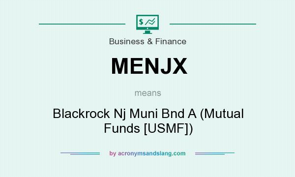 What does MENJX mean? It stands for Blackrock Nj Muni Bnd A (Mutual Funds [USMF])