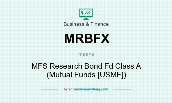 What does MRBFX mean? It stands for MFS Research Bond Fd Class A (Mutual Funds [USMF])
