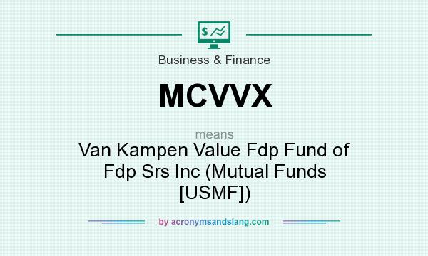 What does MCVVX mean? It stands for Van Kampen Value Fdp Fund of Fdp Srs Inc (Mutual Funds [USMF])