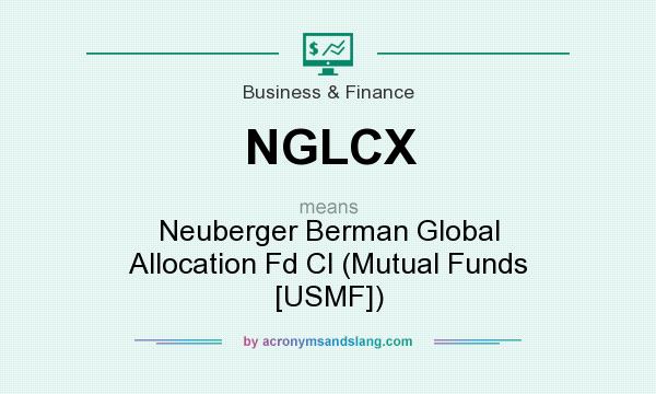 What does NGLCX mean? It stands for Neuberger Berman Global Allocation Fd Cl (Mutual Funds [USMF])
